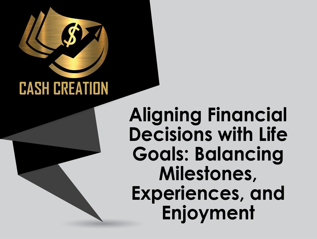 Aligning Financial Decisions with Life Goals: Balancing Milestones, Experiences, and Enjoyment